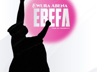 Ewura Abena – Ebefa It Will Be
